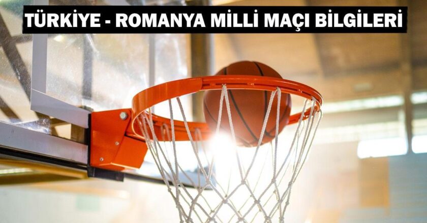 Türkiye – Romanya milli basketbol maçı ne zaman, saat kaçta, hangi kanalda yayınlanıyor? İlk milli duygu!