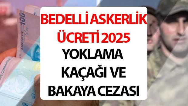 BEDELLİ ASKERLİK ÜCRETİ 2025 TEMMUZ YOKLAMA KAÇAĞI VE BAKAYA CEZASI || Yeni bedelli askerlik ücreti ne kadar, kaç TL oldu, yüzde kaç zam geldi?