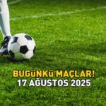 BUGÜNKÜ MAÇLAR 17 AĞUSTOS 2025 | Bugün hangi maçlar var, saat kaçta oynanacak? Süper Lig, 1. Lig, İngiltere Premier Lig, La Liga…
